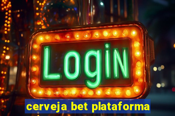 cerveja bet plataforma